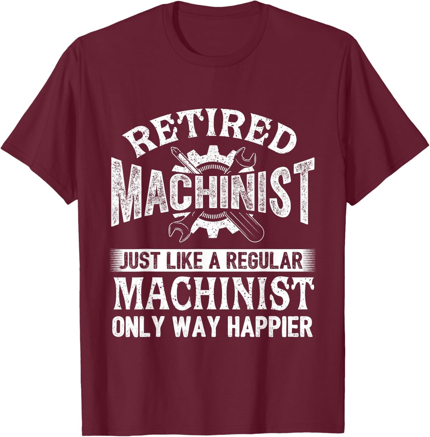 Retired Machinist - Retirement CNC Machine Operator T-Shirt - T-Shirt | Maroon