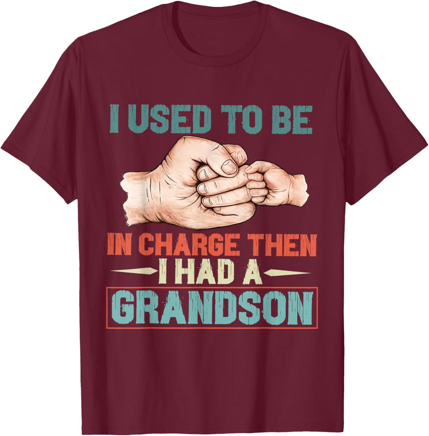 i Used to be in Charge Then i had a Grandson Funny Grandpa T-Shirt - T-Shirt | Maroon