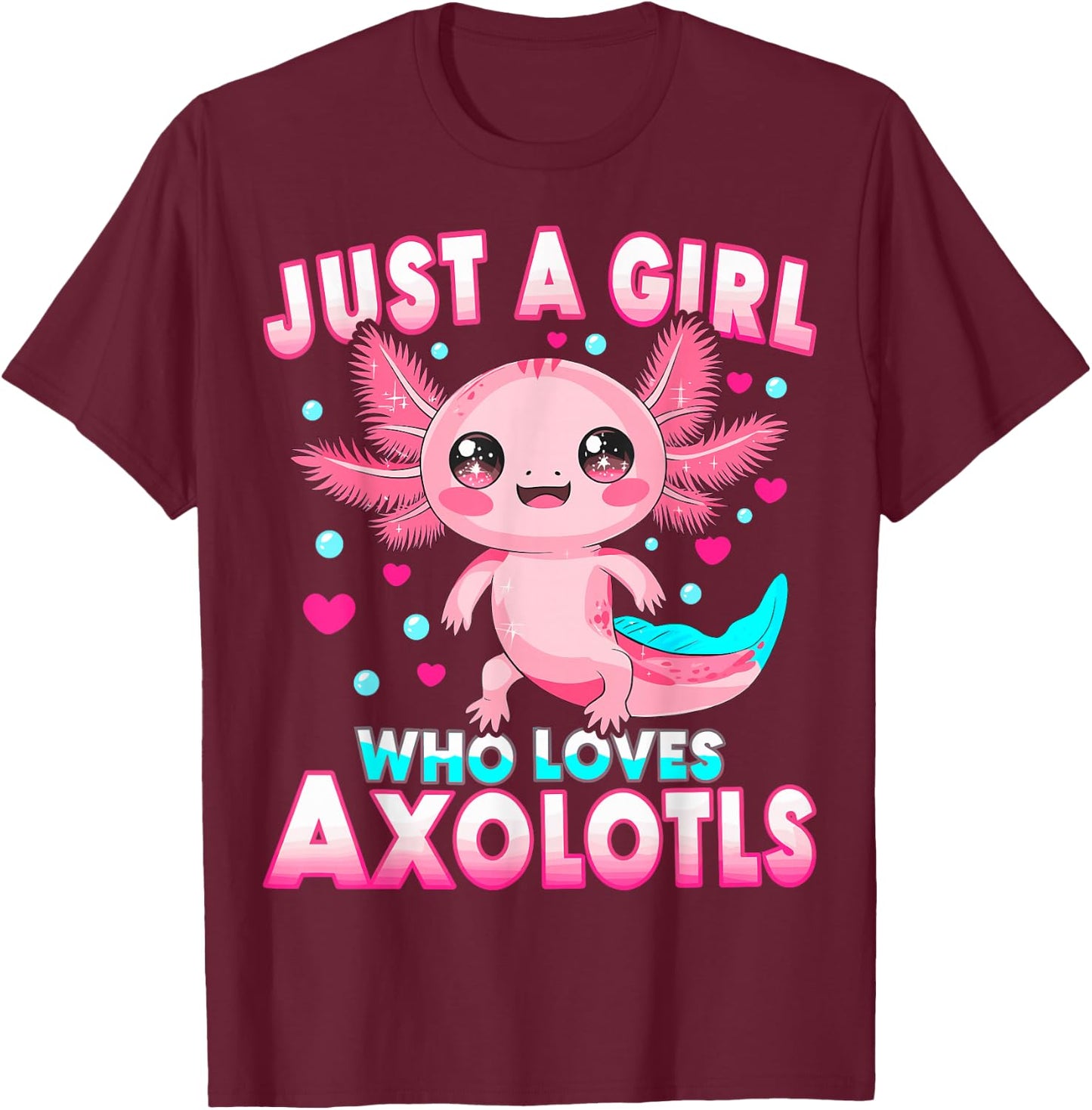 Axolotl Kawaii Kids Just A Girl Who Loves Axolotls T-Shirt - T-Shirt | Maroon