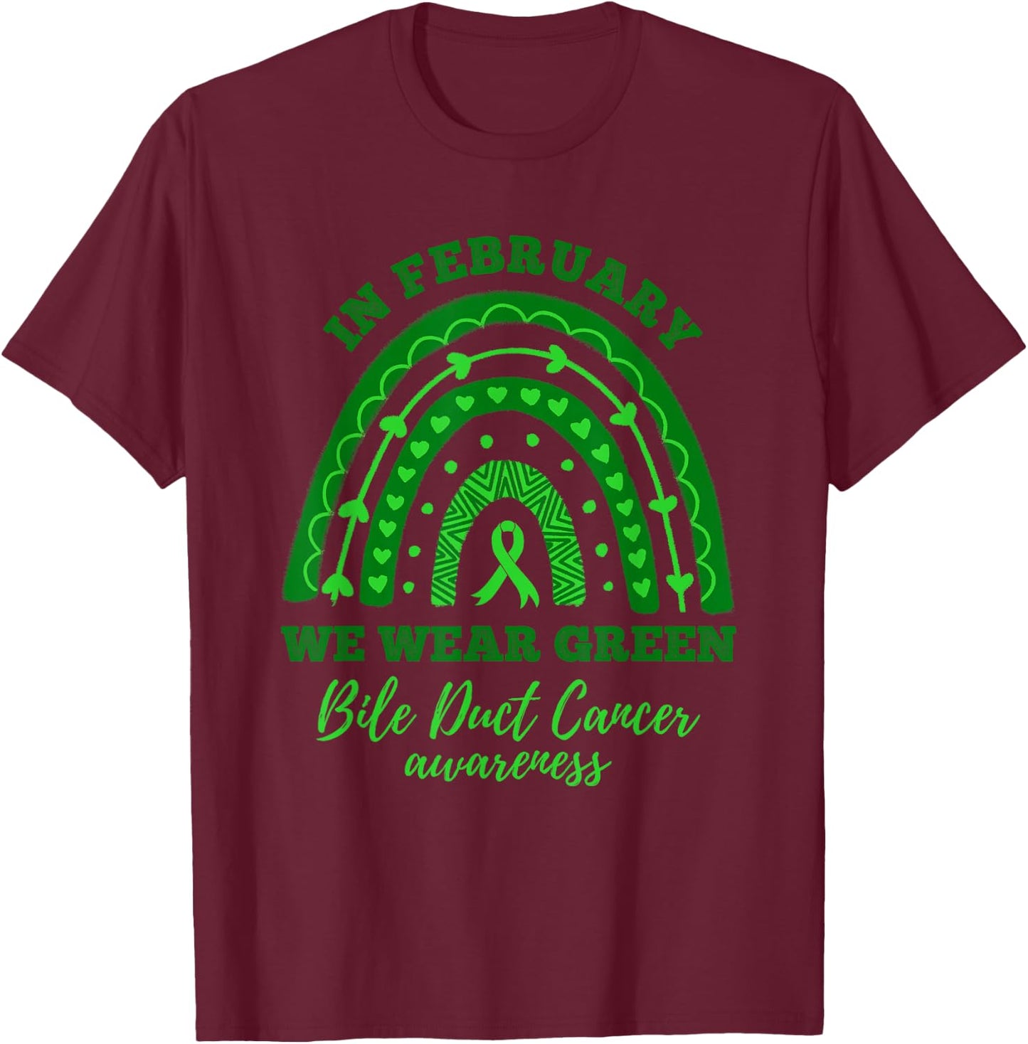 In February We Wear Green Rainbow Bile Duct Cancer Awareness T-Shirt - T-Shirt | Maroon