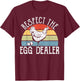 Egg Chicken Farmer - Respect The Local Egg Dealer T-Shirt - T-Shirt | Maroon