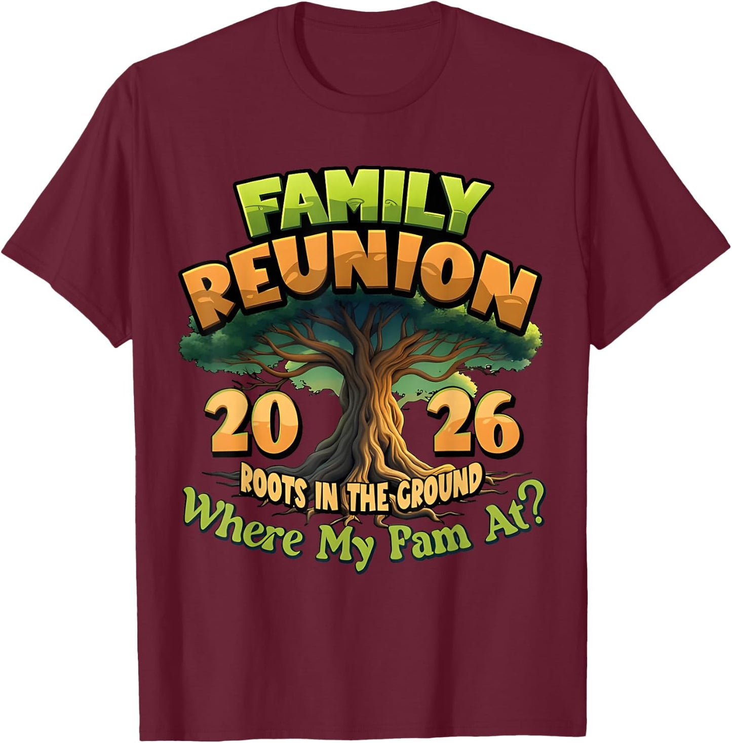 Family Reunion 2026 Roots in The Ground Family Matching T-Shirt - T-Shirt | Maroon