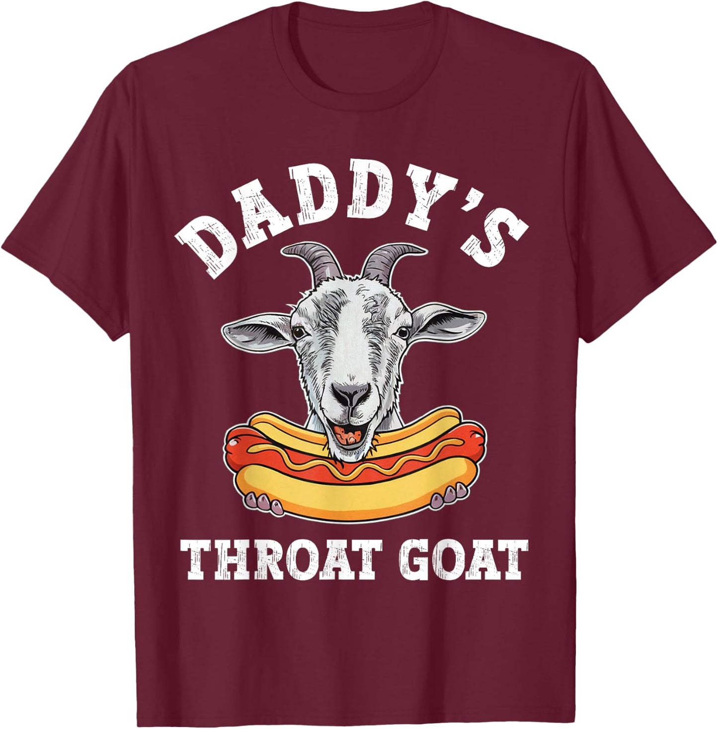 Daddy's Throat Goat Funny Inappropriate Adult Humor Meme T-Shirt - T-Shirt | Maroon
