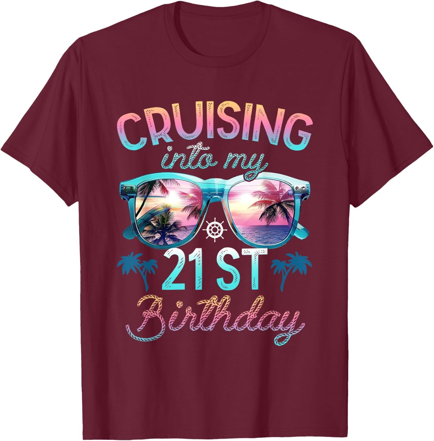 Cruising Into My 21st Birthday Cruise 21 Years Family Trip T-Shirt - T-Shirt | Maroon
