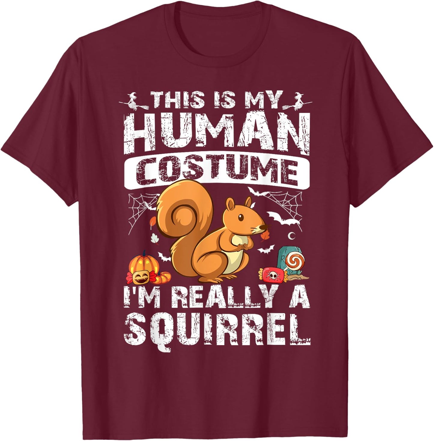 This Is My Human Costume I'm Really A Squirrel Halloween T-Shirt - T-Shirt | Maroon