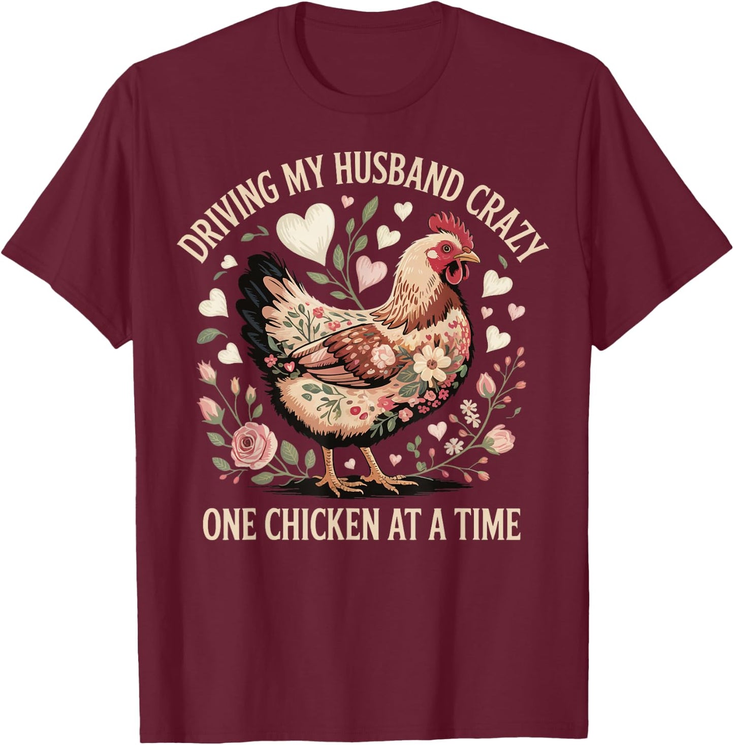 Driving My Husband Crazy One Chicken At A Time T-Shirt - T-Shirt | Maroon