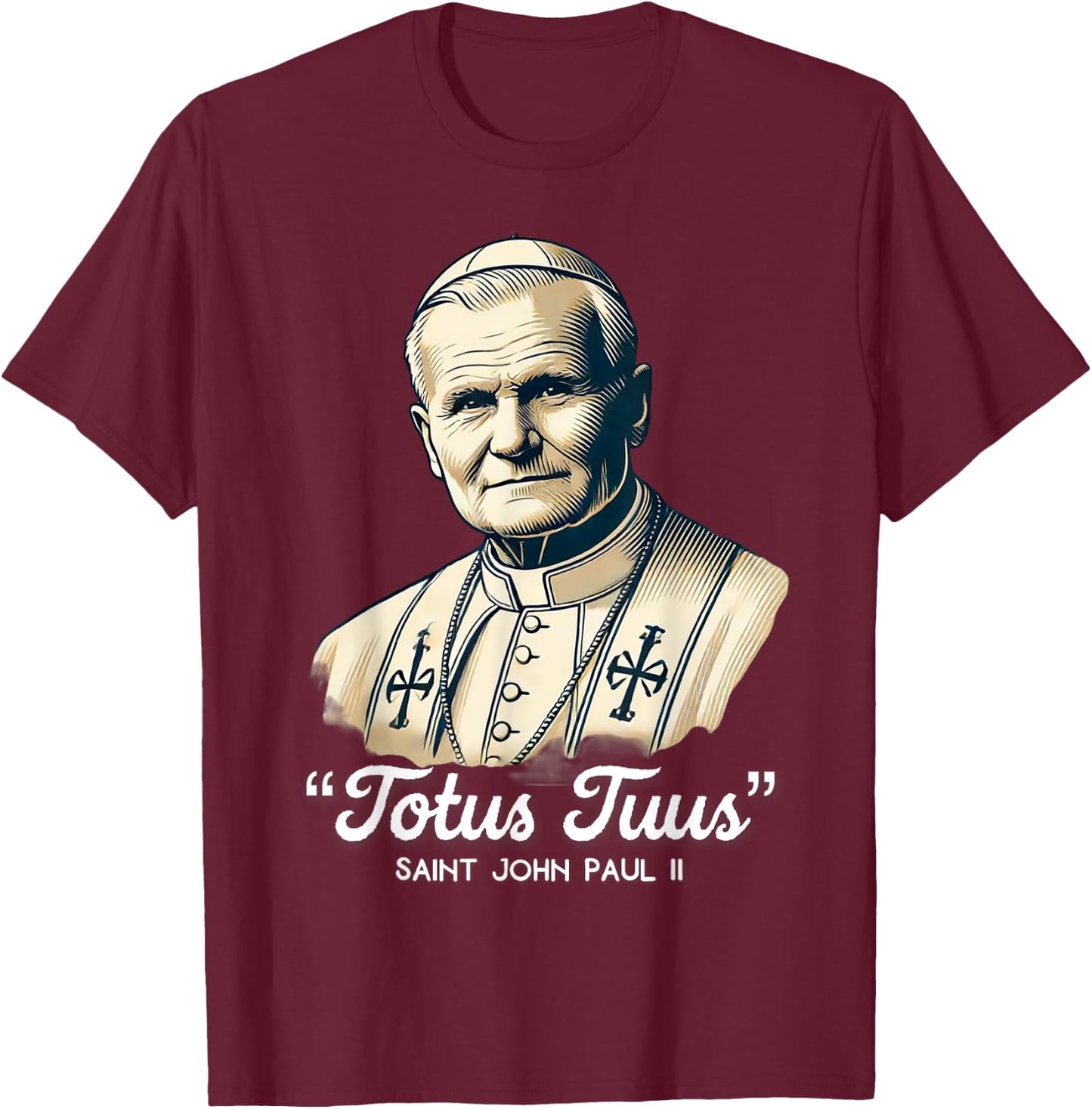 Saint John Paul II Catholic Quotes T-Shirt - T-Shirt | Maroon