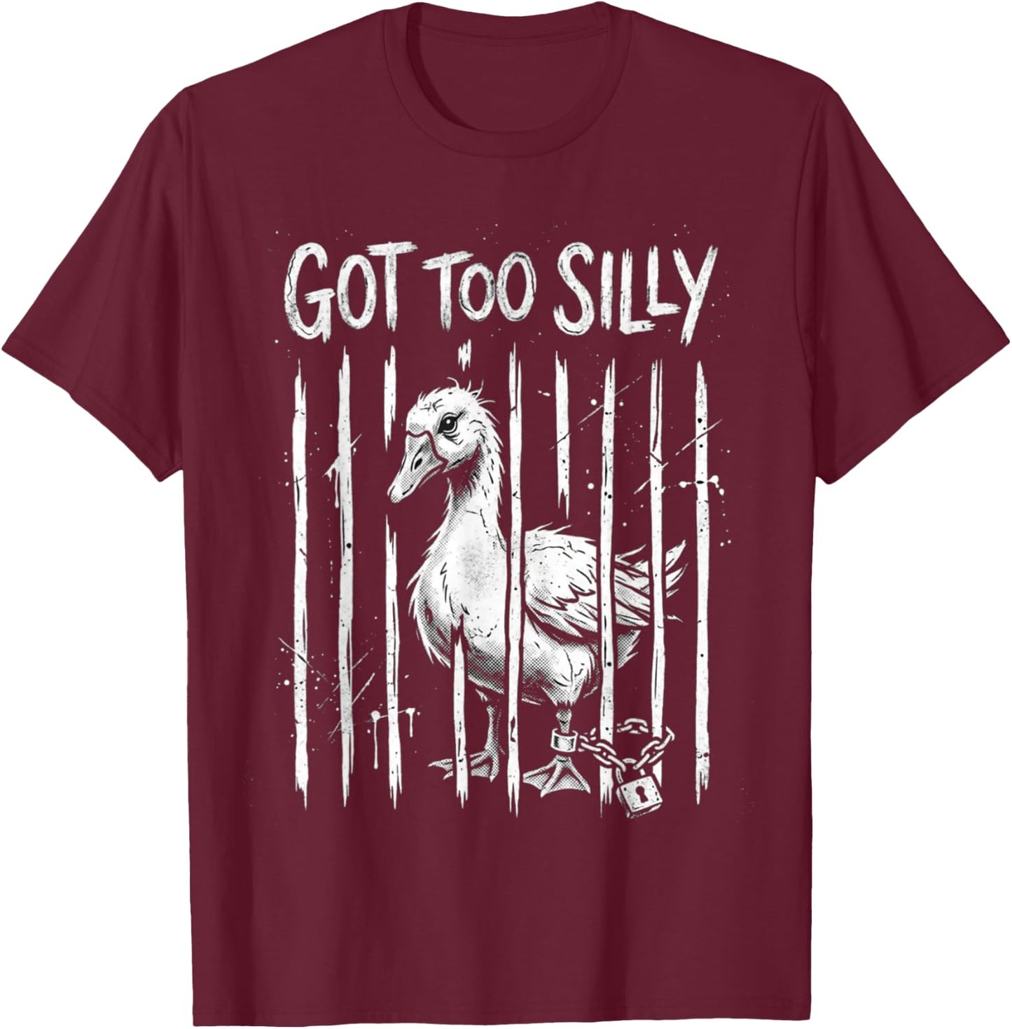Got Too Silly Goose Meme Funny Goose Jailbird Prison T-Shirt - T-Shirt | Maroon