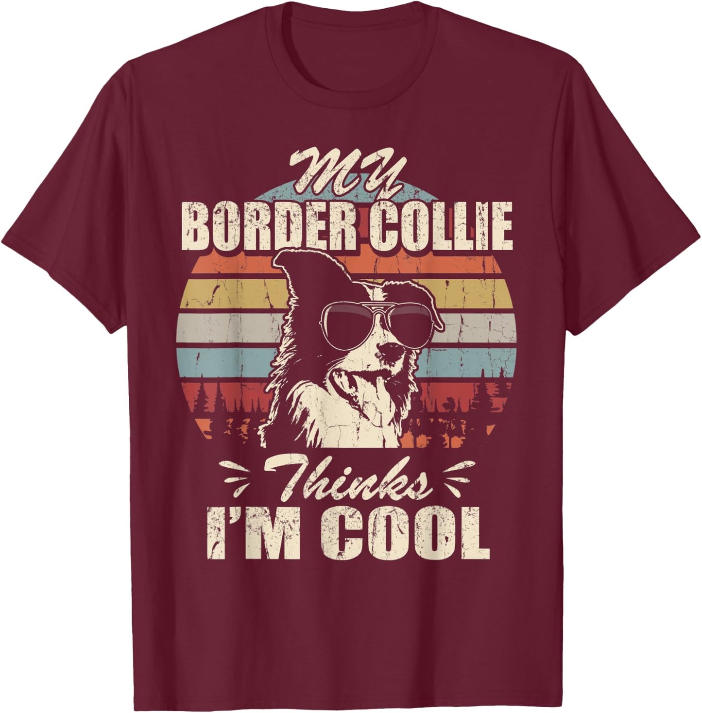 My Border Collie thinks I'm Cool Vintage Retro funny T-Shirt - T-Shirt | Maroon