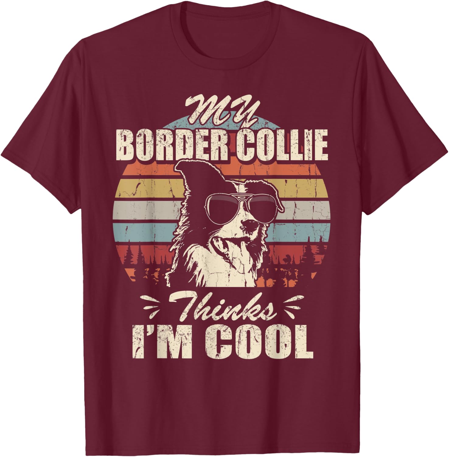 My Border Collie thinks I'm Cool Vintage Retro funny T-Shirt - T-Shirt | Maroon
