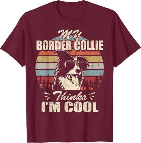 My Border Collie thinks I'm Cool Vintage Retro funny T-Shirt - T-Shirt | Maroon