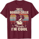 My Border Collie thinks I'm Cool Vintage Retro funny T-Shirt - T-Shirt | Maroon