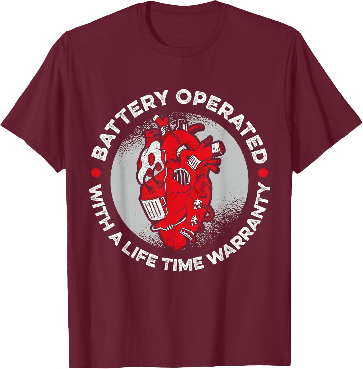 Battery Operated With A Life Time Warranty Heart Disease T-Shirt - T-Shirt | Maroon