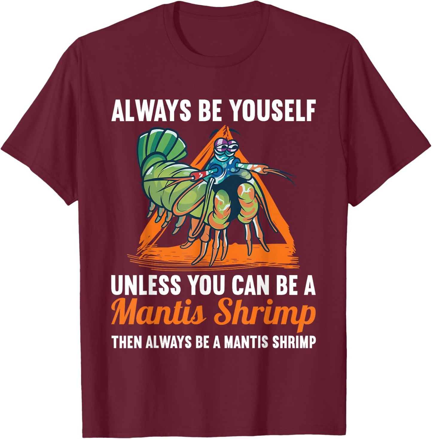 Shrimps Animal Protectionc cute Mantis Shrimp T-Shirt - T-Shirt | Maroon