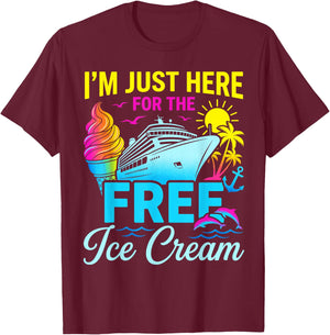 I'm Just Here for Free Ice Cream Family Cruise Trip Summer T-Shirt - T-Shirt | Maroon