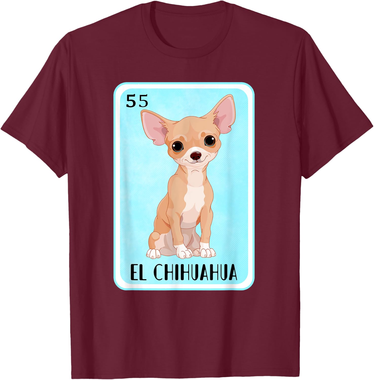 Funny Spanish-Mexican Bingo Gifts - El Chihuahua T-Shirt - T-Shirt | Maroon