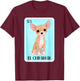 Funny Spanish-Mexican Bingo Gifts - El Chihuahua T-Shirt - T-Shirt | Maroon