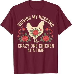 Driving My Husband Crazy One Chicken At A Time T-Shirt - T-Shirt | Maroon