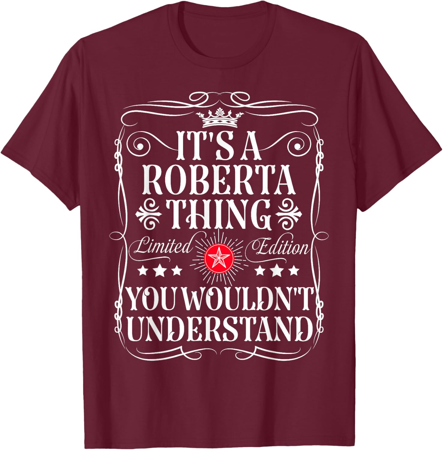 Roberta Name Its A Roberta Thing You Wouldn't Understand T-Shirt - T-Shirt | Maroon