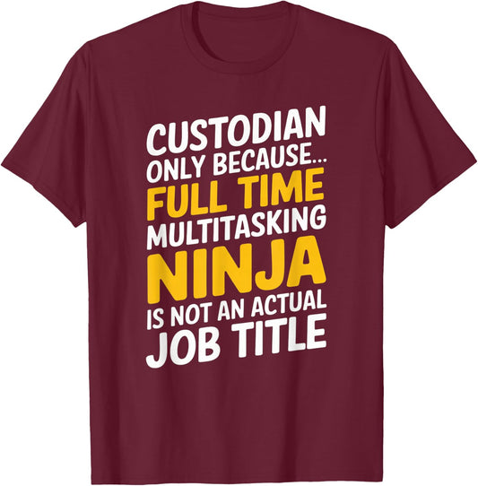 Funny Custodian Janitor Full Time Job Graphic Design T-Shirt - T-Shirt | Maroon