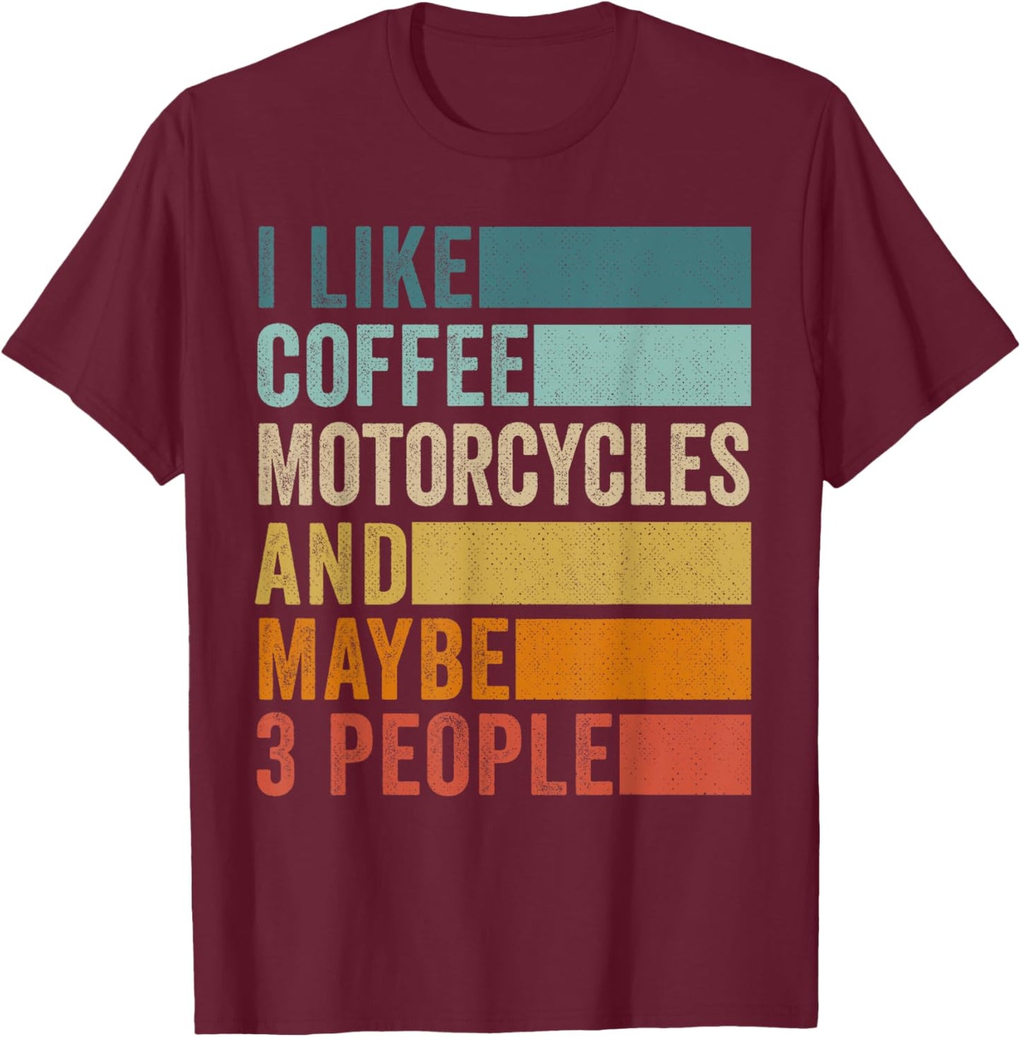 I Like Coffee Motorcycles & Maybe 3 People Vintage Retro T-Shirt - T-Shirt | Maroon