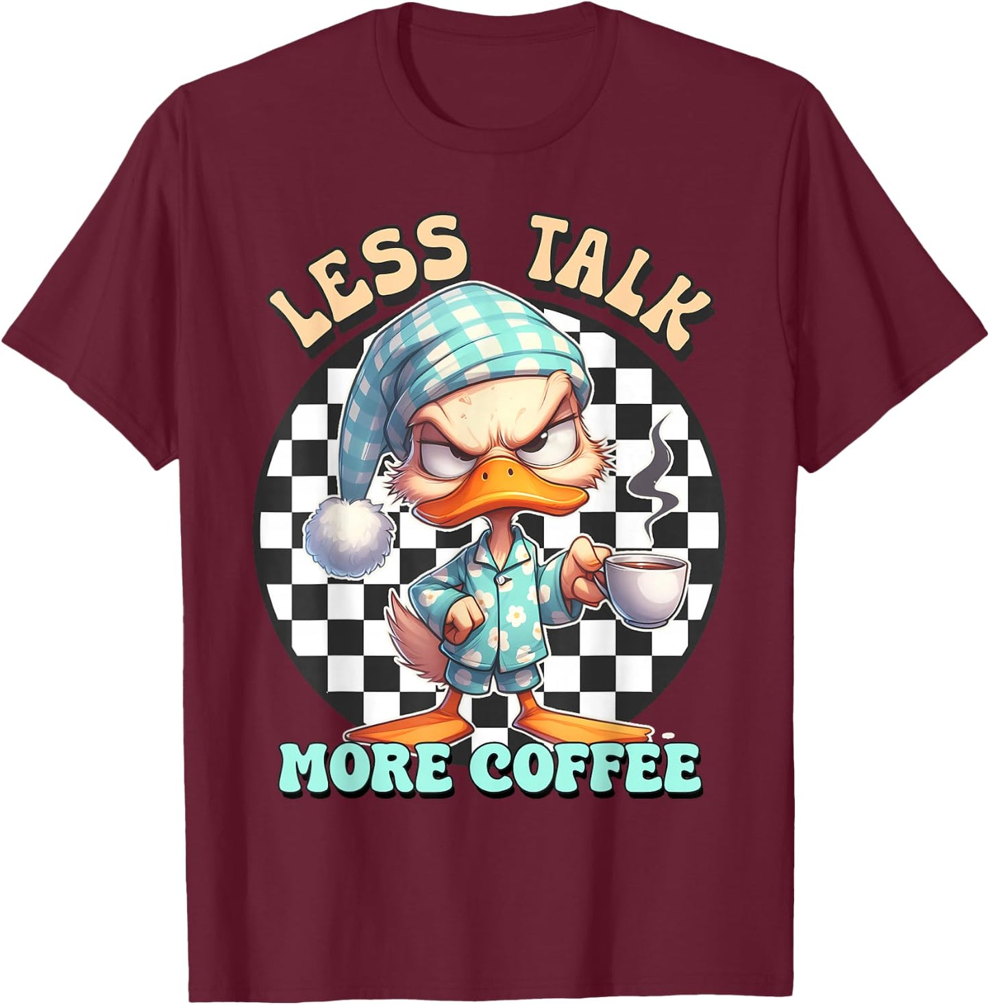 Less talk more coffee duck T-Shirt - T-Shirt | Maroon
