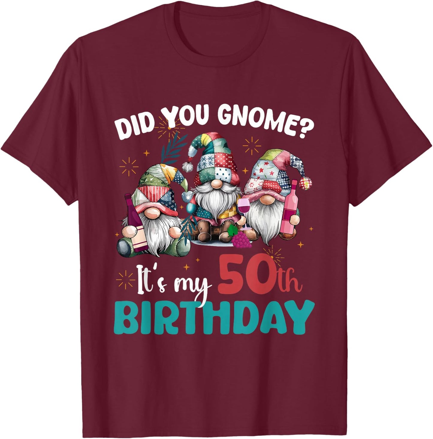 Did You Gnome Its My 50th Birthday Gifts 50 Year Old Gnomes T-Shirt - T-Shirt | Maroon
