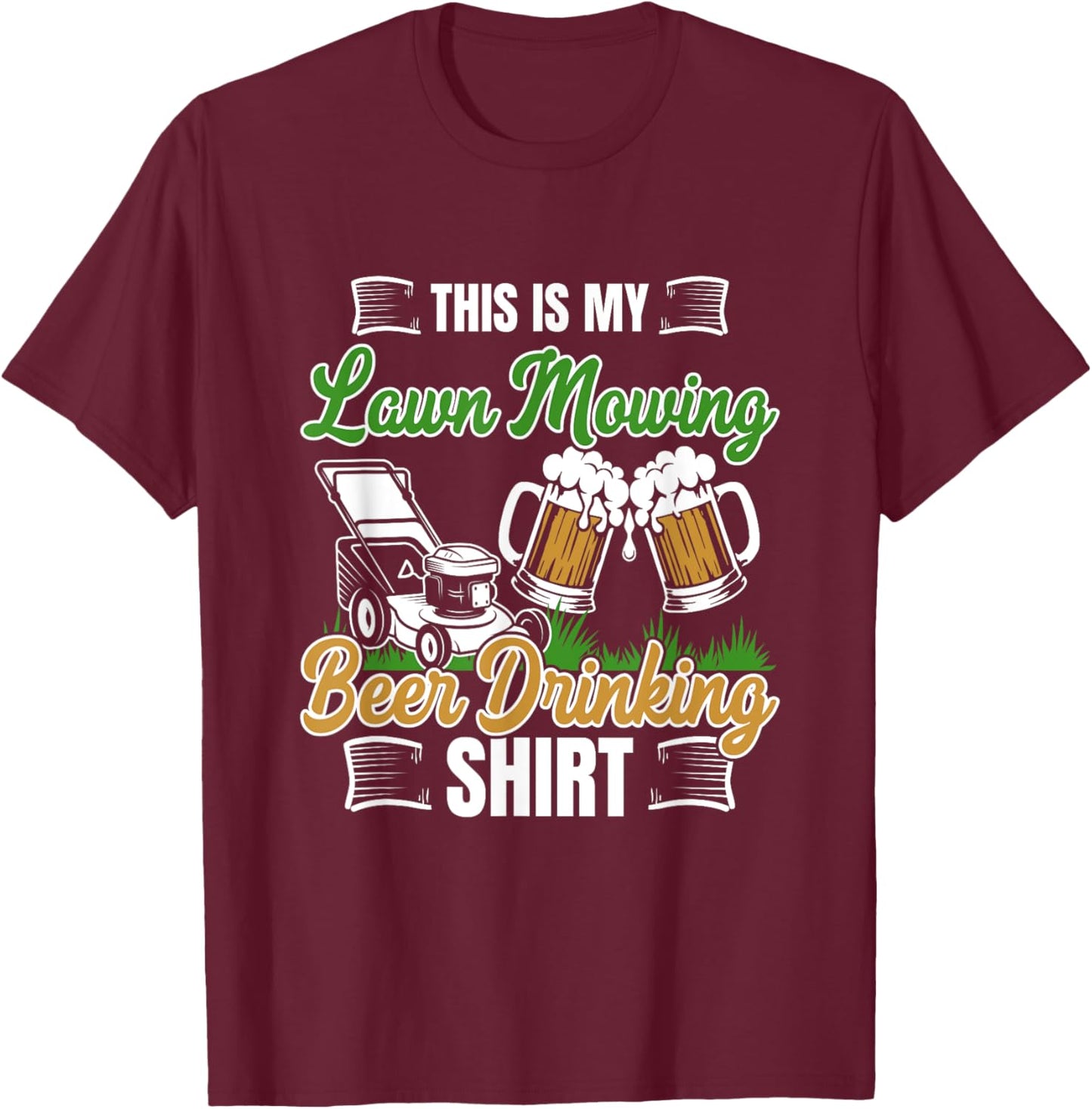 Lawn Moving Beer Drinking Shirt Mower Gardening Quote T-Shirt - T-Shirt | Maroon