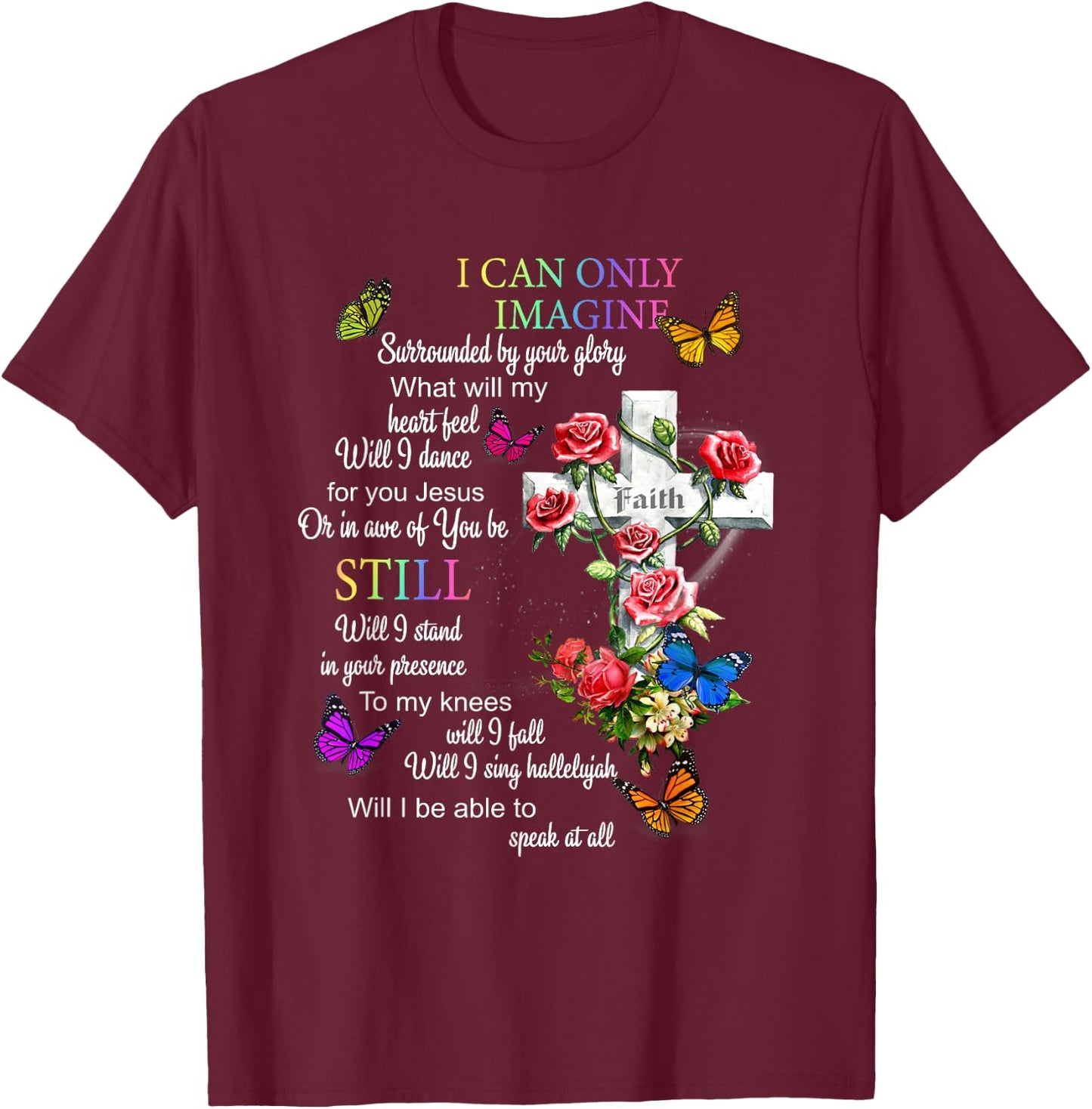 I Only Can Imagine Faith Christian Faith Jesus God Love T-Shirt - T-Shirt | Maroon