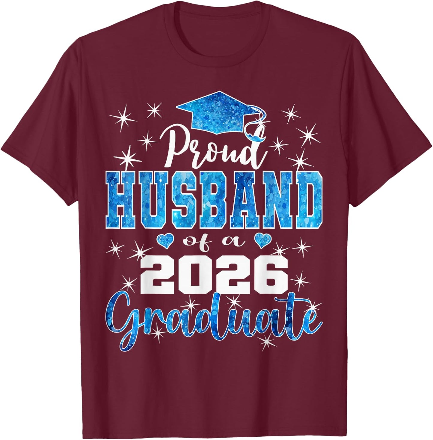 Super Proud Husband of 2026 Graduate Graduation Family T-Shirt - T-Shirt | Maroon