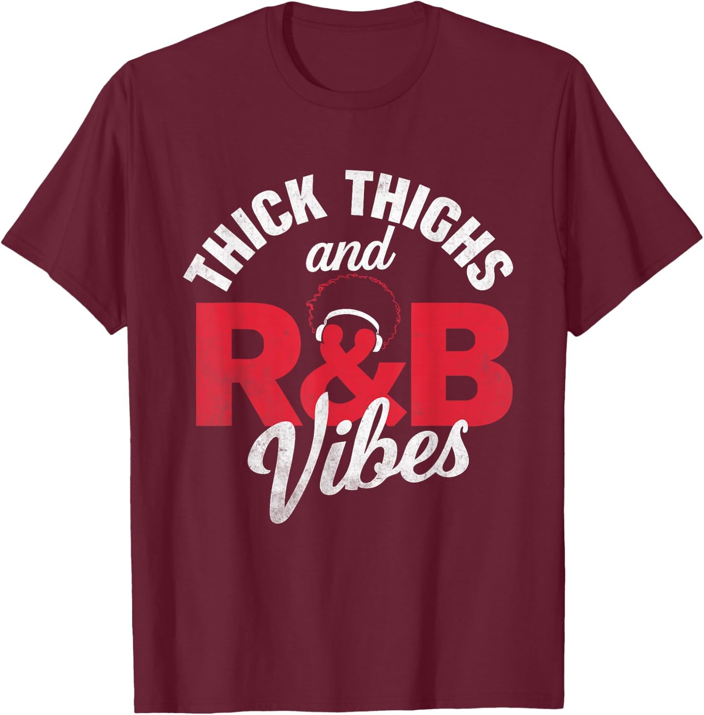 Thick Thighs and R&B Vibes Afro Headphones Design T-Shirt - T-Shirt | Maroon