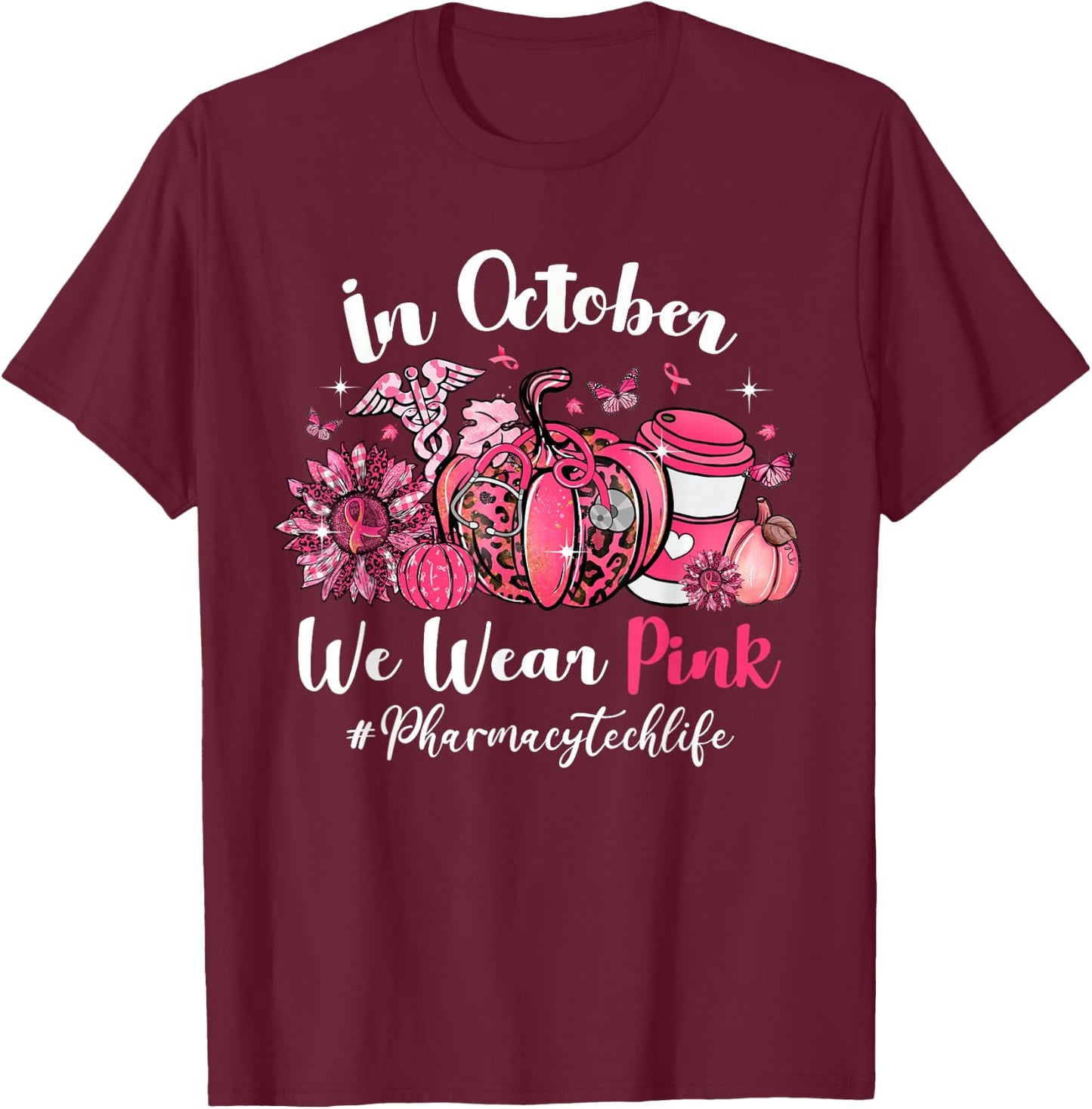 In October We Wear Pink Pharmacy Tech Life Breast Cancer T-Shirt - T-Shirt | Maroon