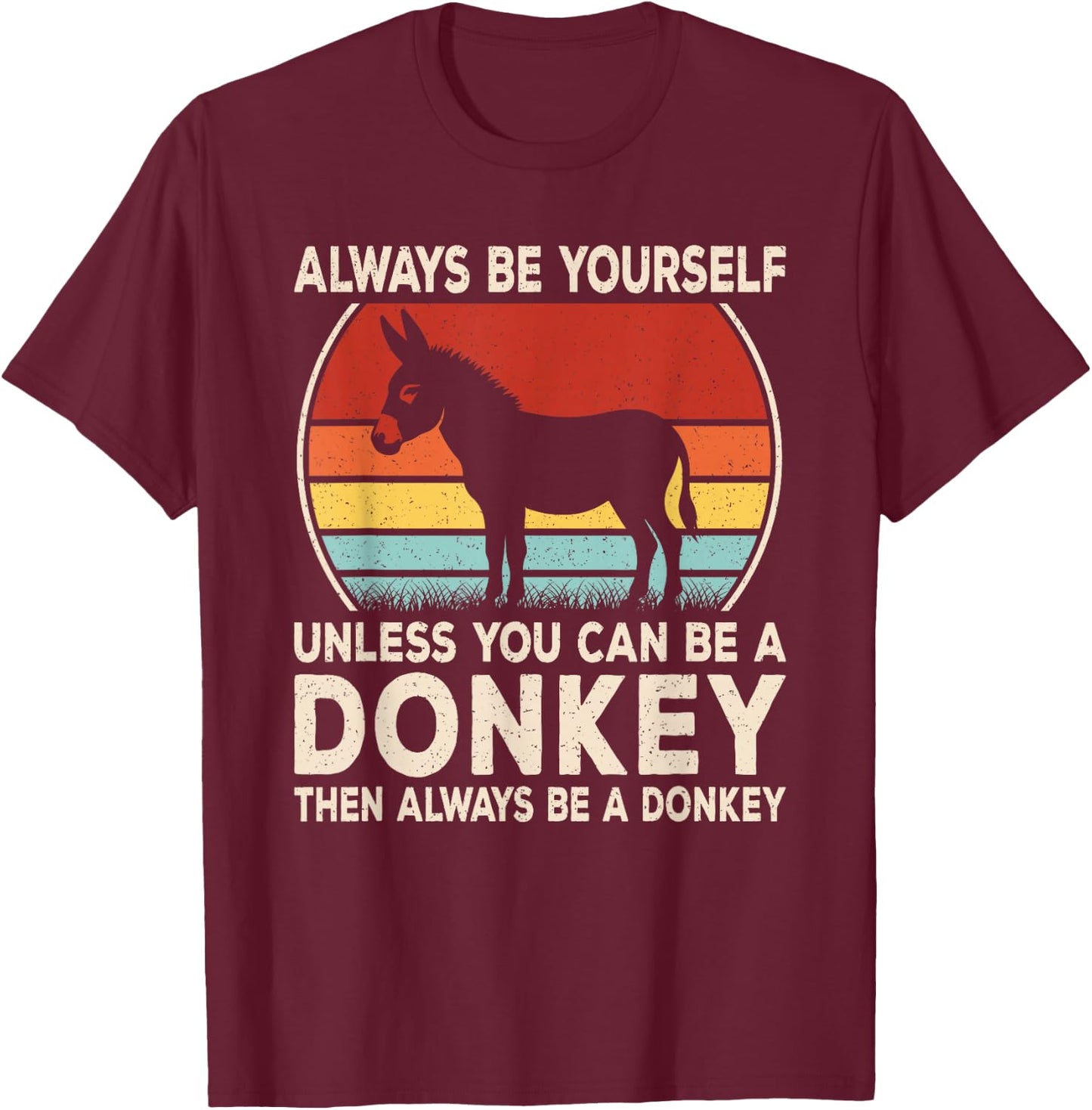 Funny Donkey Always Be Yourself Donkey Lover Men Boys Kids T-Shirt - T-Shirt | Maroon