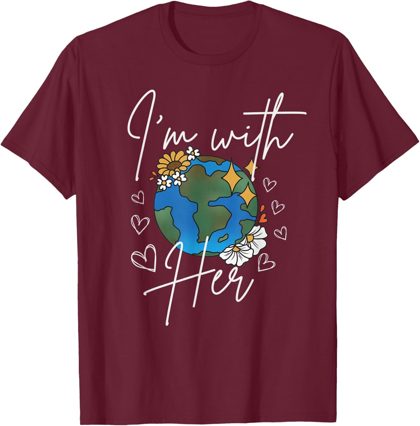 I'm with her, Earth Day Save the Planet Earth Protect Nature T-Shirt - T-Shirt | Maroon
