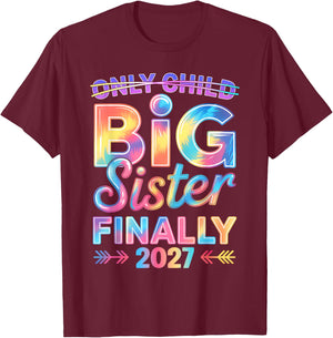 Only Child Expires 2027 Promoted to Big Sister Finally 2027 T-Shirt - T-Shirt | Maroon