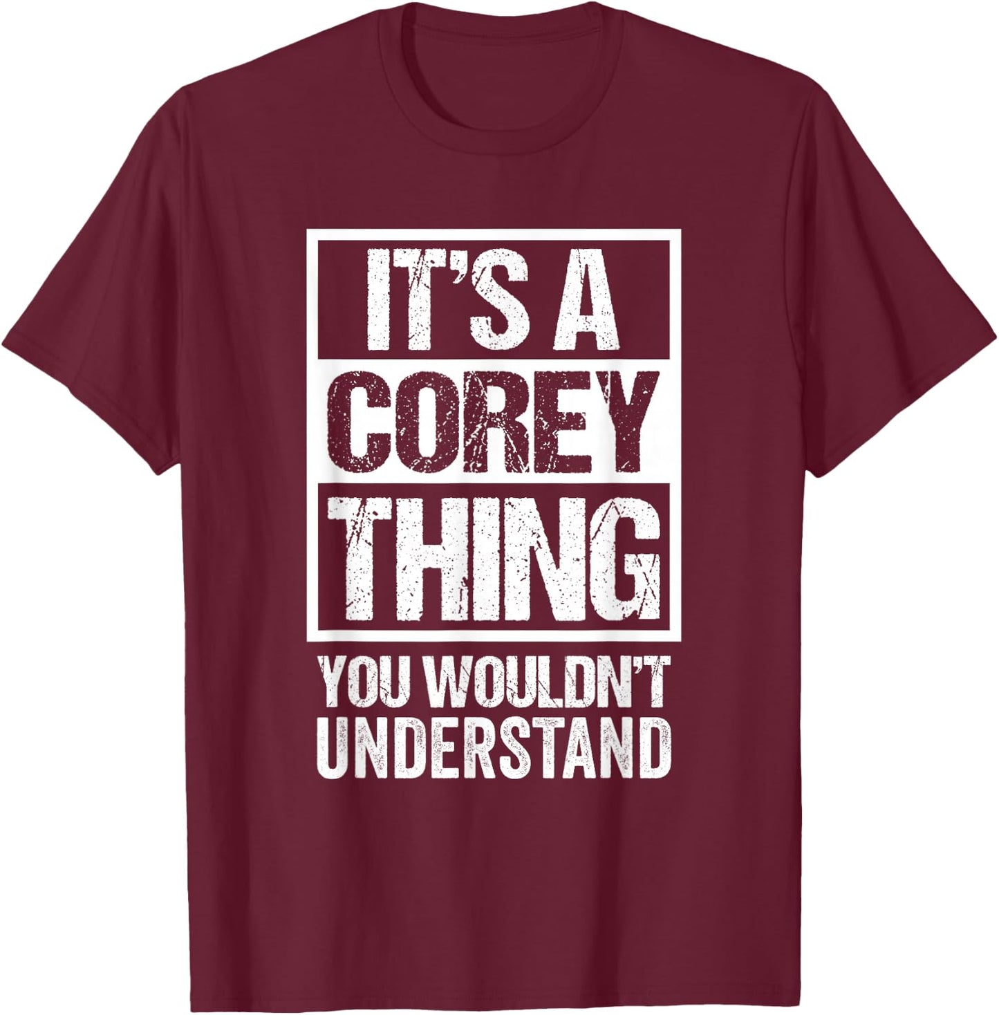 It's A Corey Thing You Wouldn't Understand T-Shirt - T-Shirt | Maroon