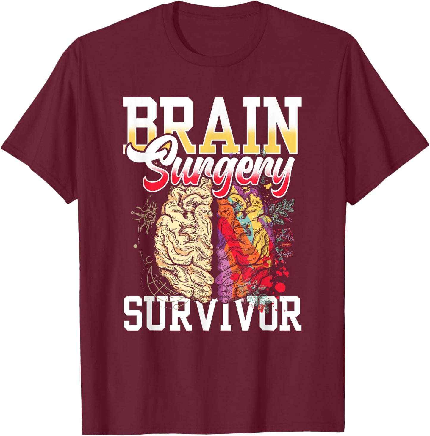 Brain Surgery Survivor Patient Tumor Aneurysm T-Shirt - T-Shirt | Maroon