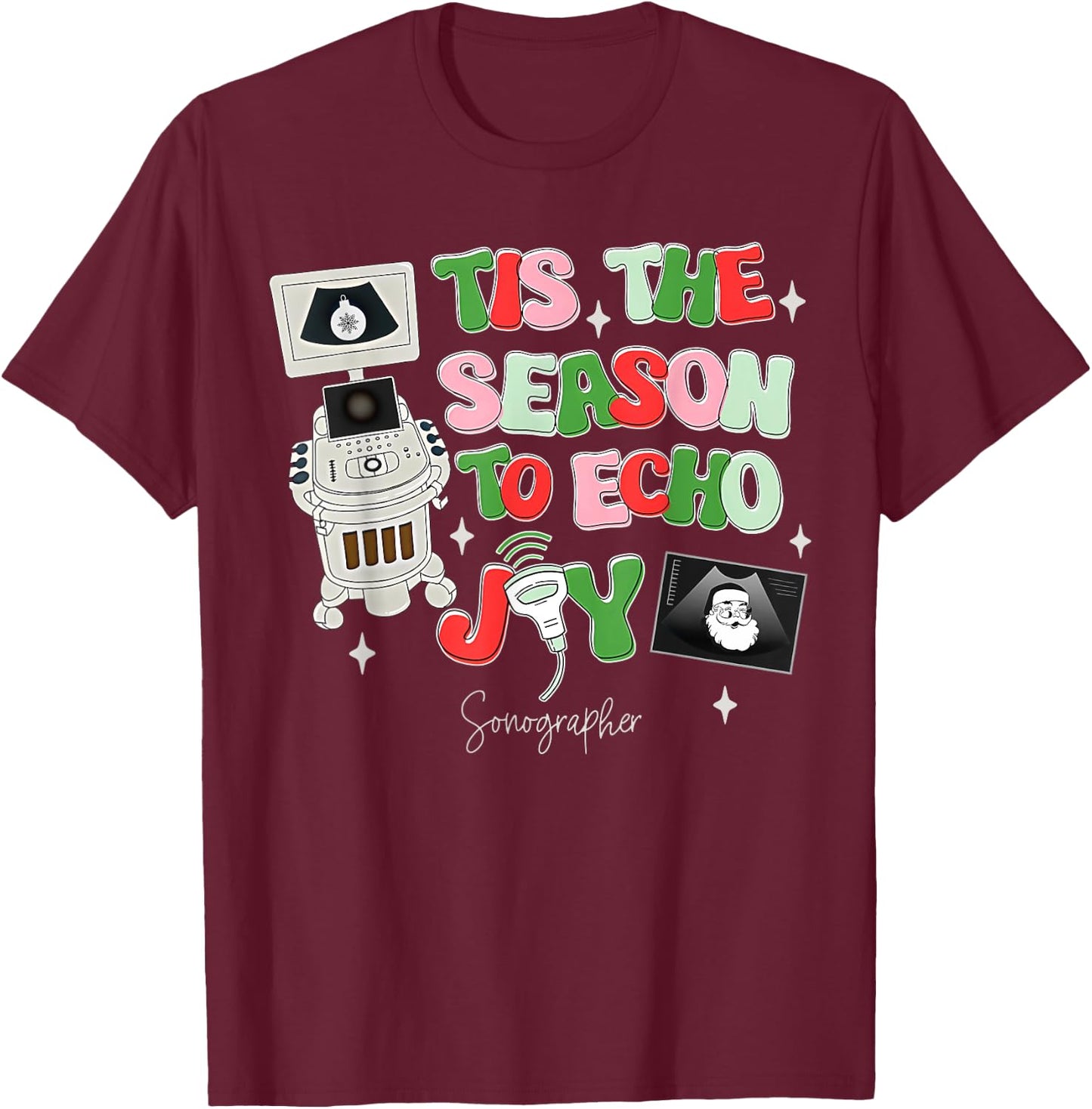 To Echo Joy Sonography Christmas Sonographer Ultrasound Tech T-Shirt - T-Shirt | Maroon