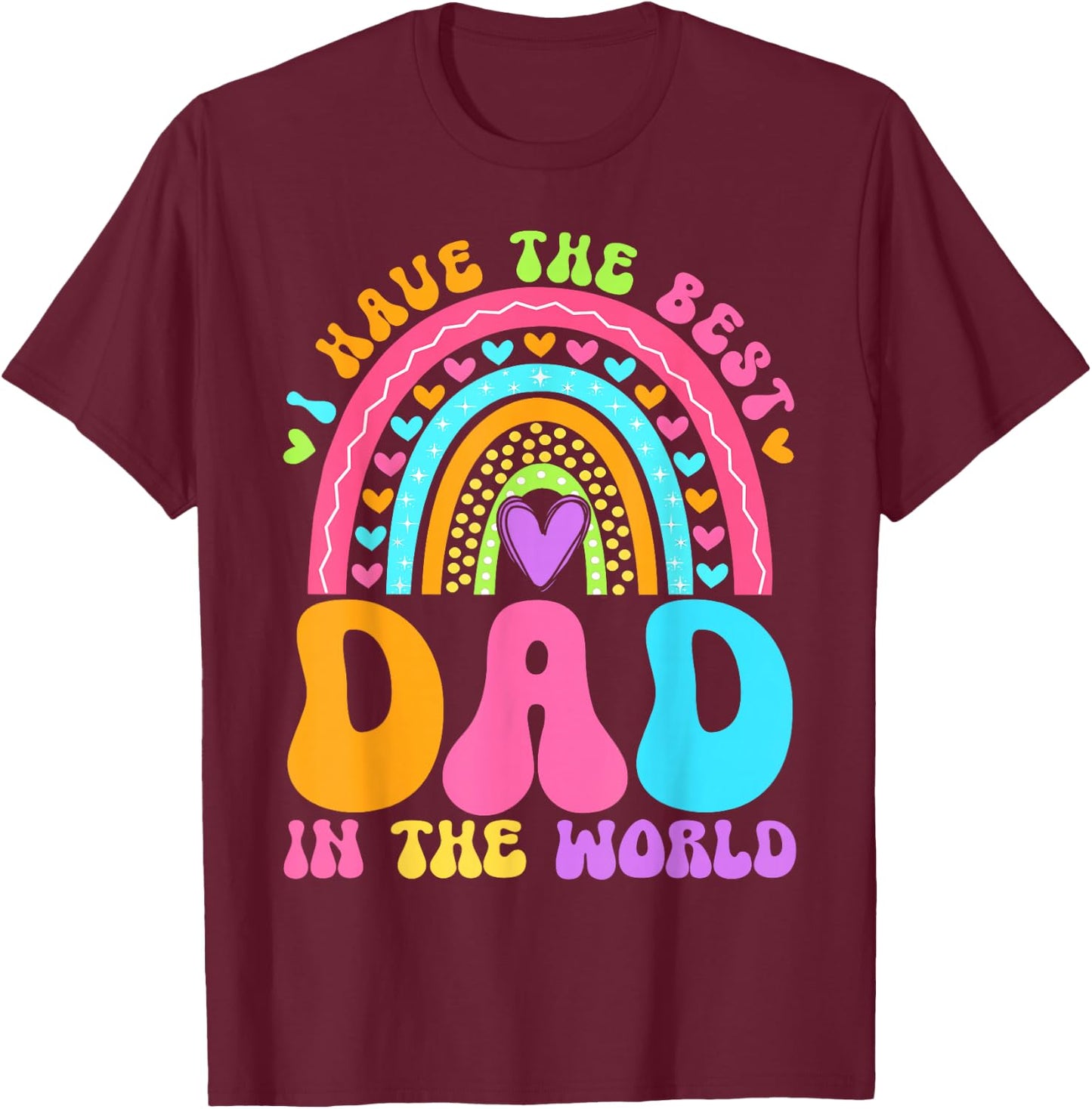 Fathers Day I Have Best Dad in The World Women Girl Rainbow T-Shirt - T-Shirt | Maroon