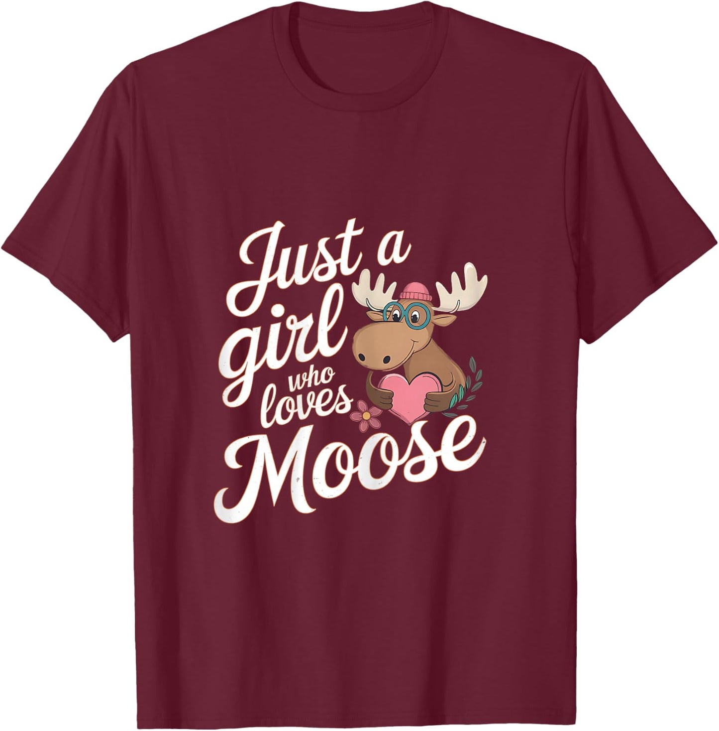 Cute Moose Just A Girl Who Loves Moose Animal Lover Girls T-Shirt - T-Shirt | Maroon