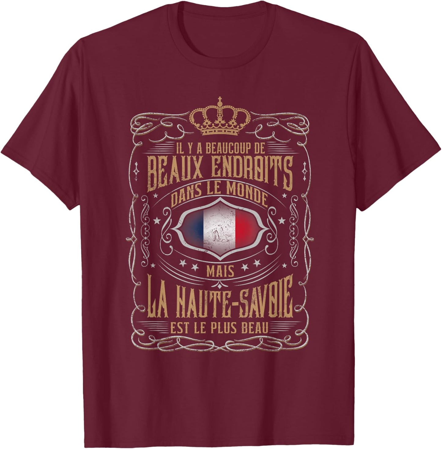 Haute-Savoie is the most beautiful place I know T-Shirt - T-Shirt | Maroon