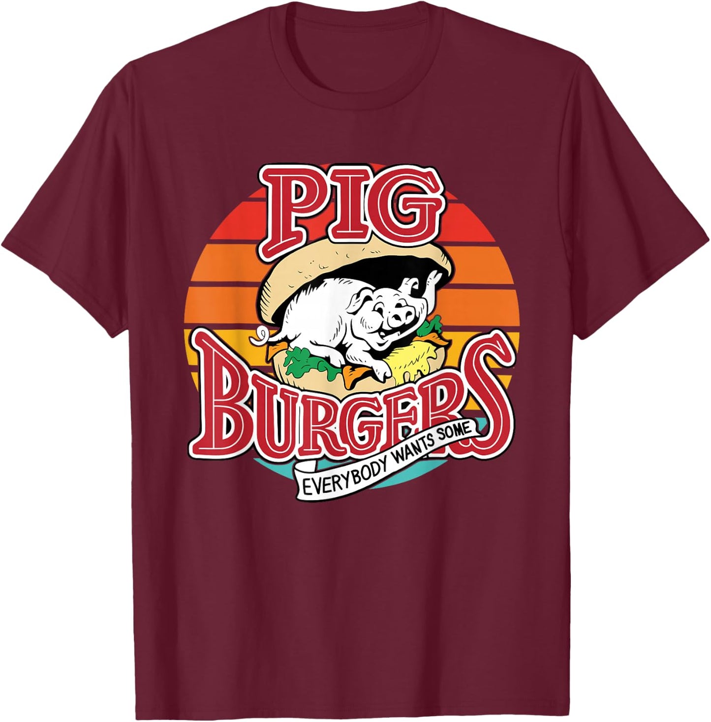 Pig Burgers Everybody Wants Some Apparel T-Shirt - T-Shirt | Maroon