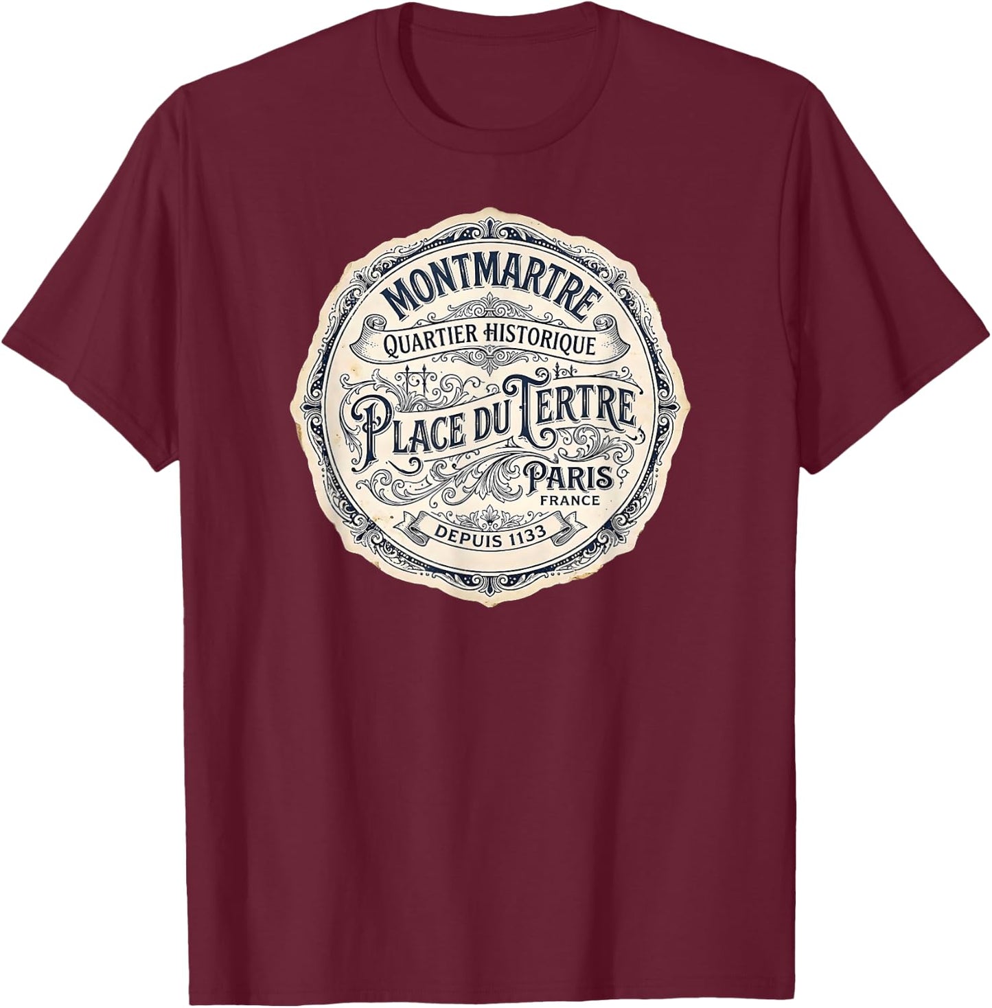 Montmartre Paris France Quartier Historique Depuis 1133 T-Shirt - T-Shirt | Maroon