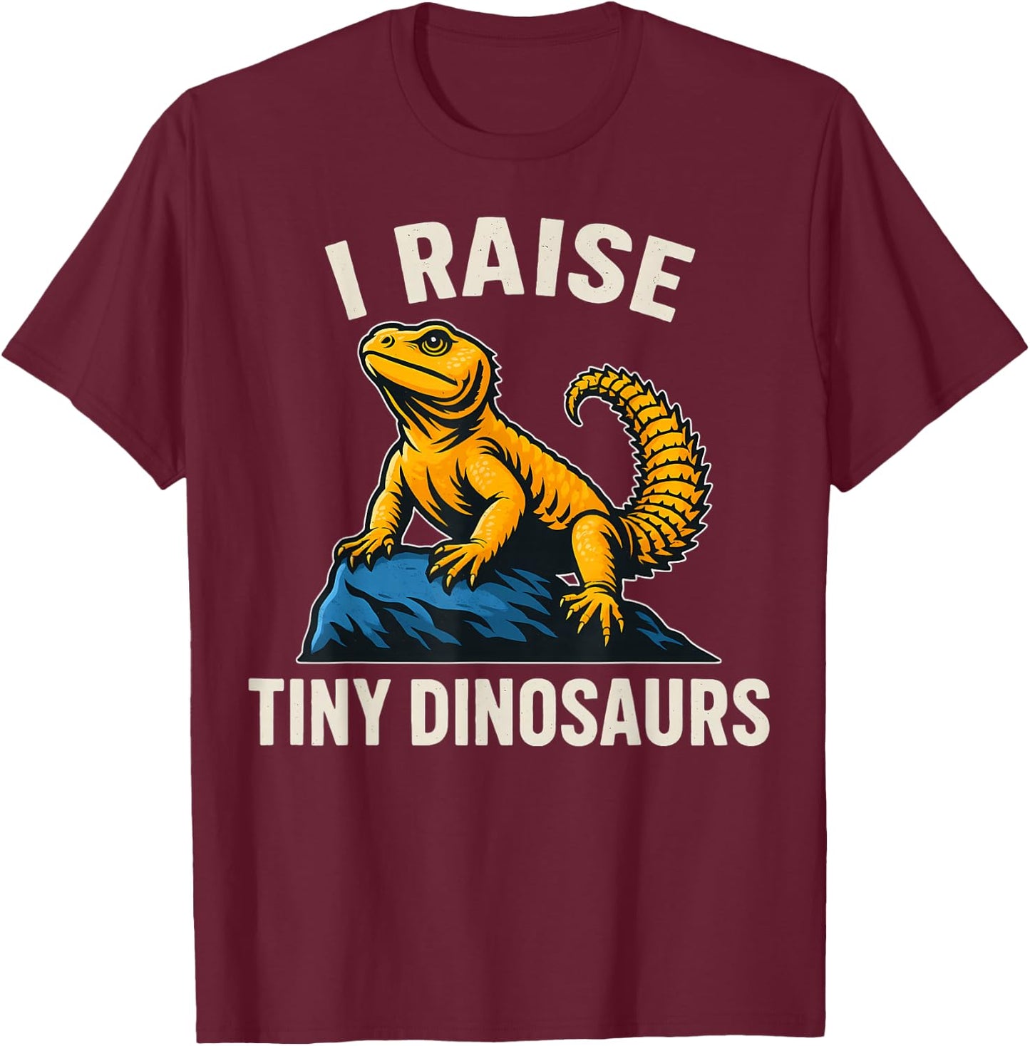 Uromastyx Agama I Raise Tiny Dinosaurs Lizard Owner T-Shirt - T-Shirt | Maroon