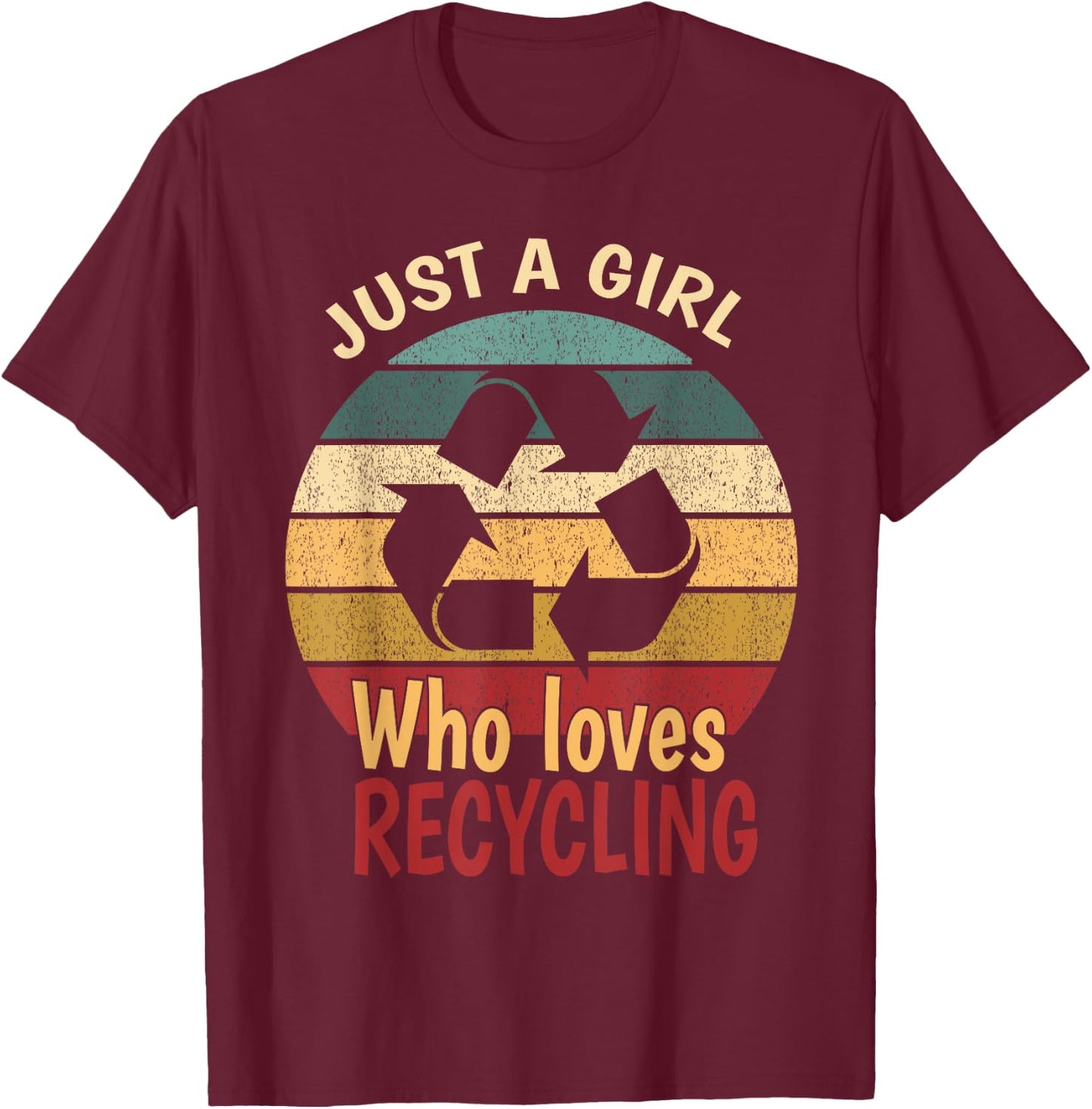 Earth day recycling, Just a girl who loves recycling T-Shirt - T-Shirt | Maroon
