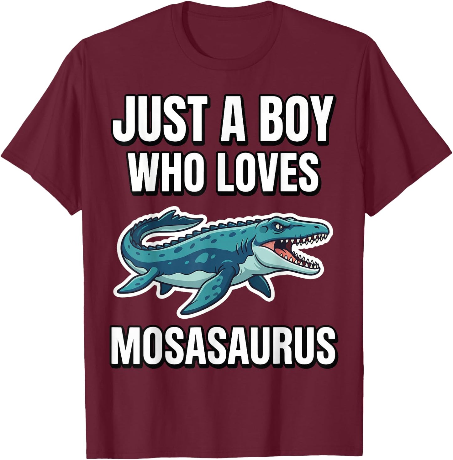 Just A Boy Who Loves Mosasaurus T-Shirt - T-Shirt | Maroon