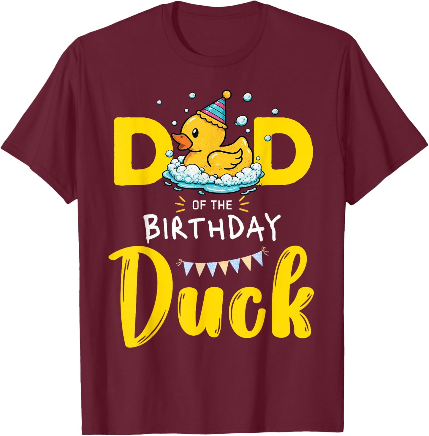 Dad of The Birthday Duck T-Shirt - T-Shirt | Maroon
