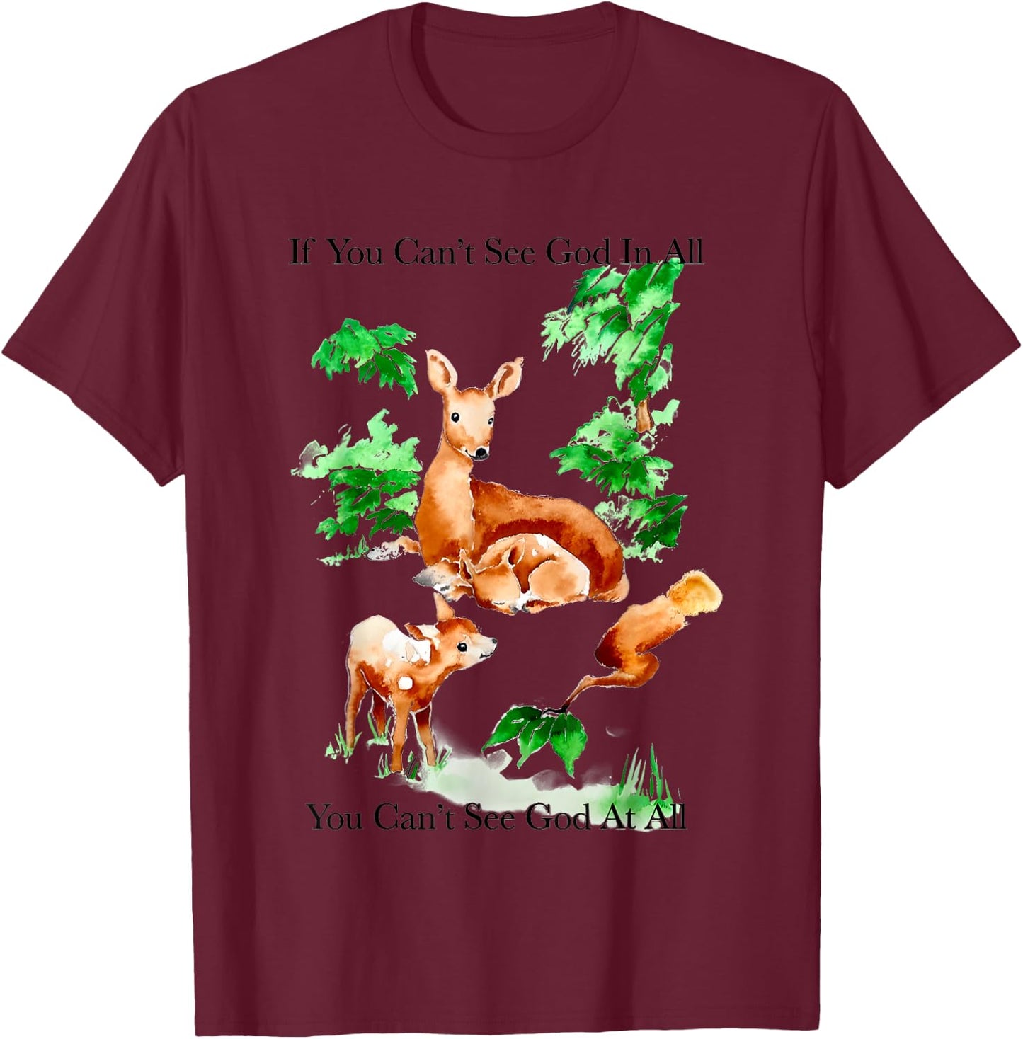 If You Can't See God In All You Can't See God At All T-Shirt - T-Shirt | Maroon