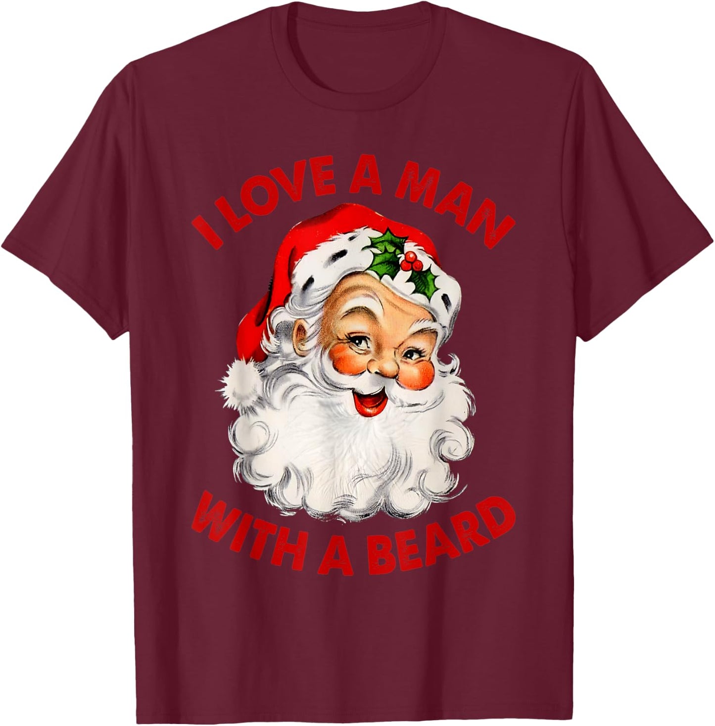 I Love A Man With A Beard Christmas Santa T-Shirt - T-Shirt | Maroon