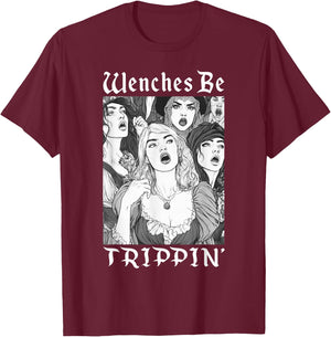 Wenches Be Trippin' Funny Renaissance Fair Medieval Festival T-Shirt - T-Shirt | Maroon
